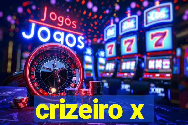 crizeiro x