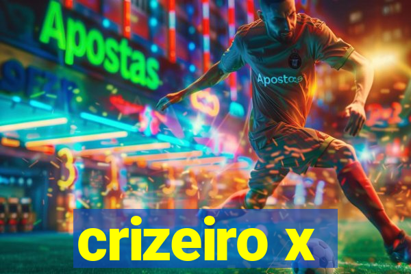 crizeiro x