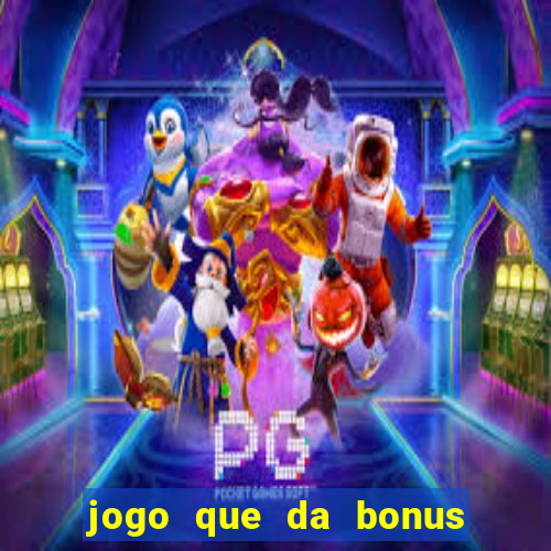 jogo que da bonus para ganhar dinheiro