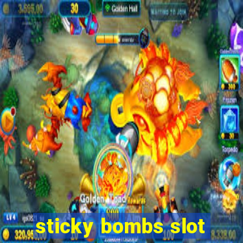 sticky bombs slot