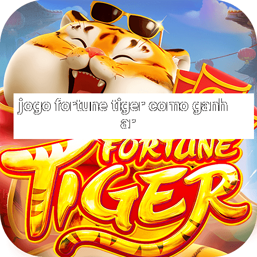 jogo fortune tiger como ganhar