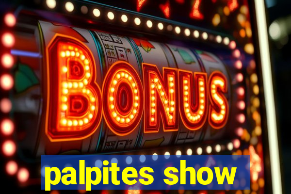 palpites show