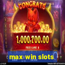 max win slots