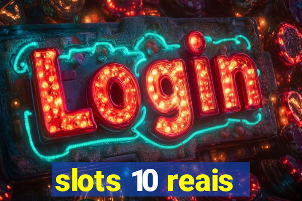 slots 10 reais