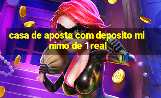 casa de aposta com deposito minimo de 1 real