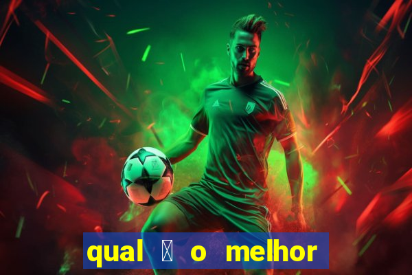 qual 茅 o melhor site de apostas