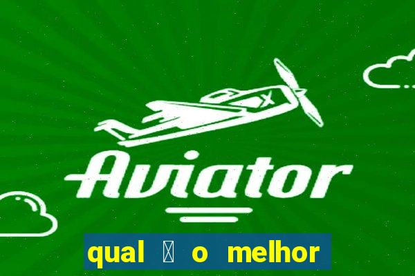 qual 茅 o melhor site de apostas