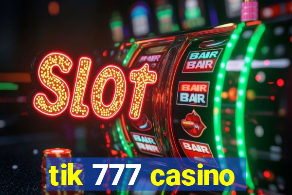 tik 777 casino