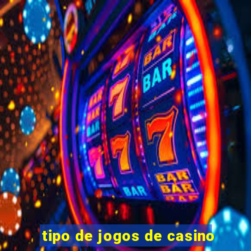 tipo de jogos de casino