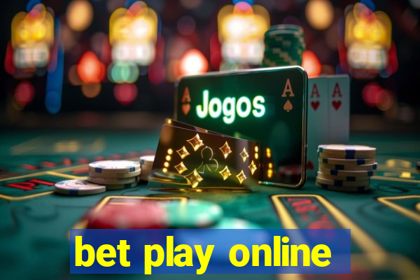 bet play online