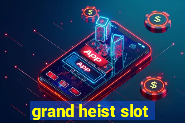 grand heist slot