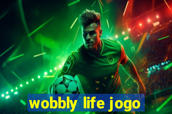 wobbly life jogo