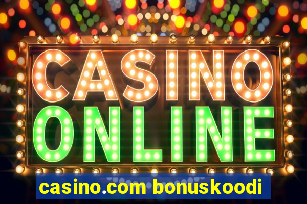 casino.com bonuskoodi