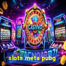 slots meta pubg