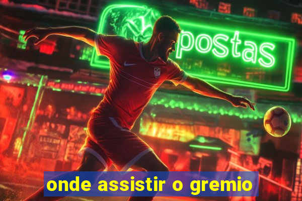 onde assistir o gremio