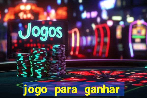 jogo para ganhar dinheiro de verdade slots