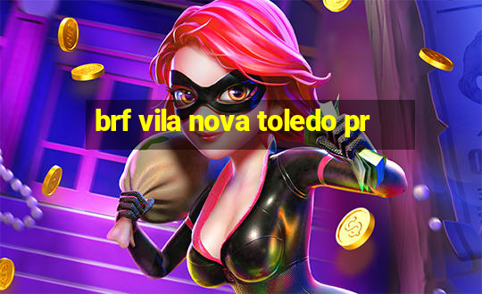 brf vila nova toledo pr