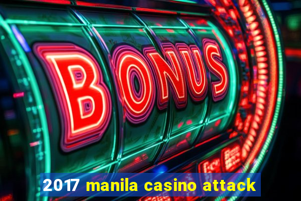 2017 manila casino attack