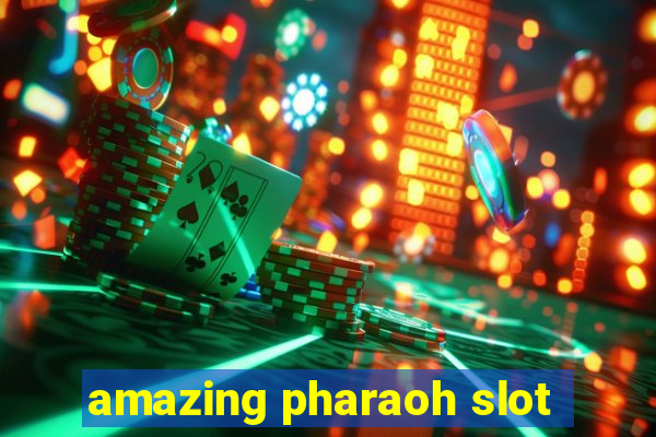 amazing pharaoh slot