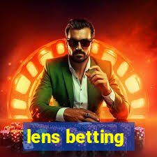 lens betting