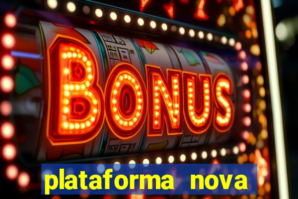 plataforma nova pagando muito hoje