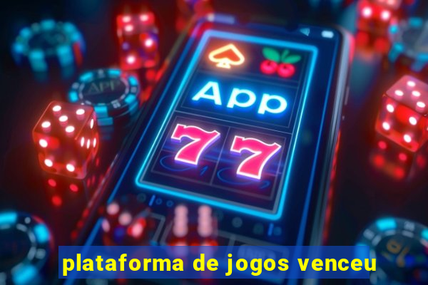 plataforma de jogos venceu