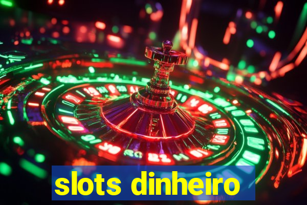 slots dinheiro