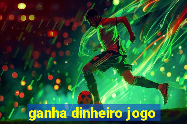 ganha dinheiro jogo