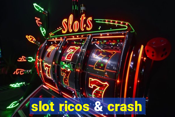 slot ricos & crash