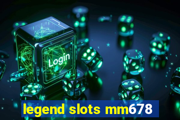 legend slots mm678