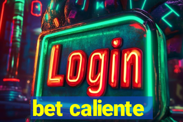 bet caliente