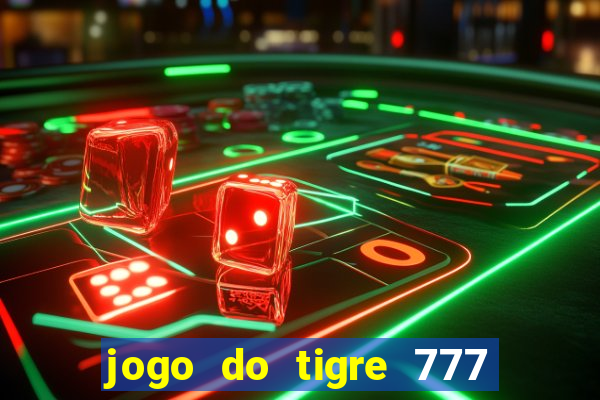 jogo do tigre 777 5 reais