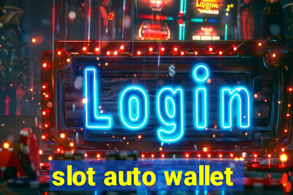 slot auto wallet