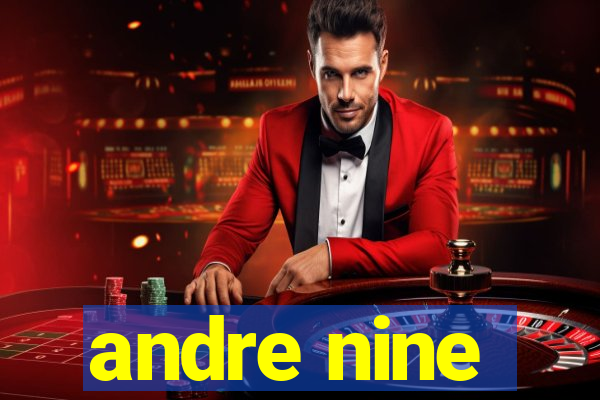 andre nine