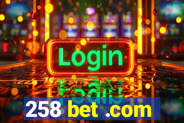 258 bet .com