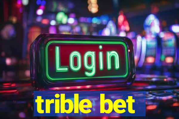 trible bet