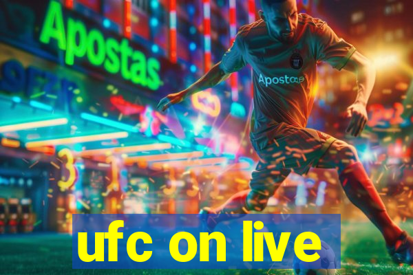 ufc on live