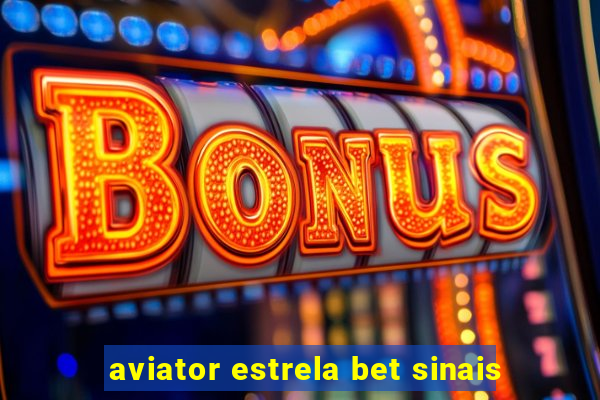 aviator estrela bet sinais