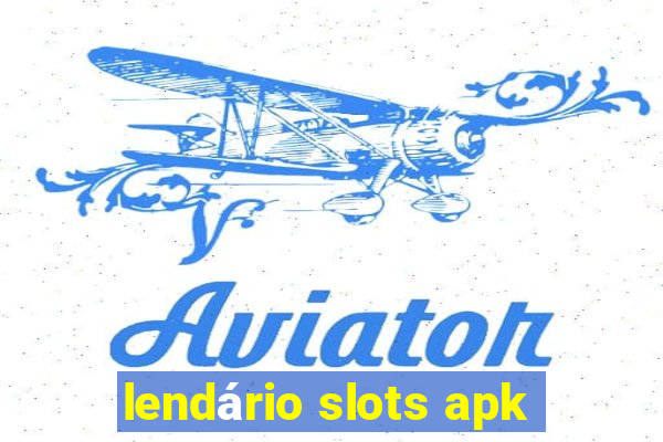 lendário slots apk