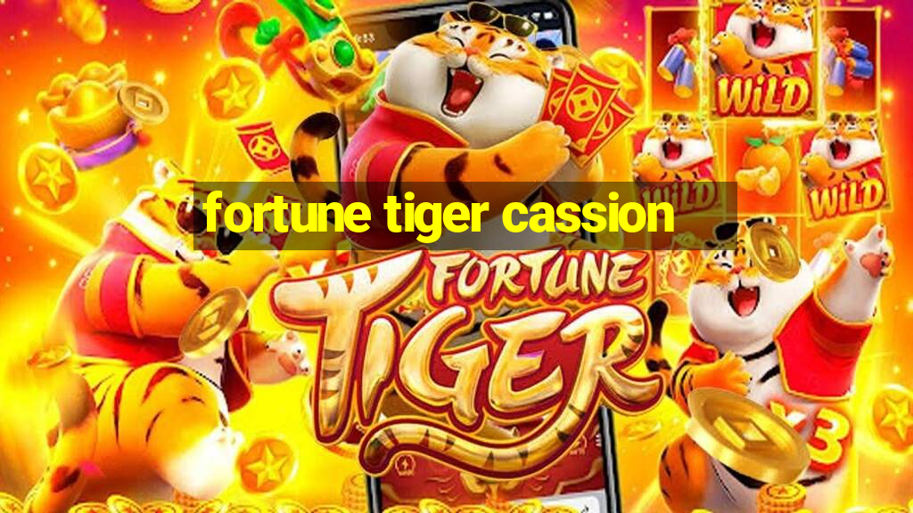 fortune tiger cassion