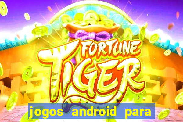 jogos android para passar o tempo