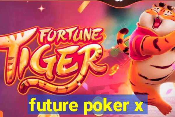 future poker x