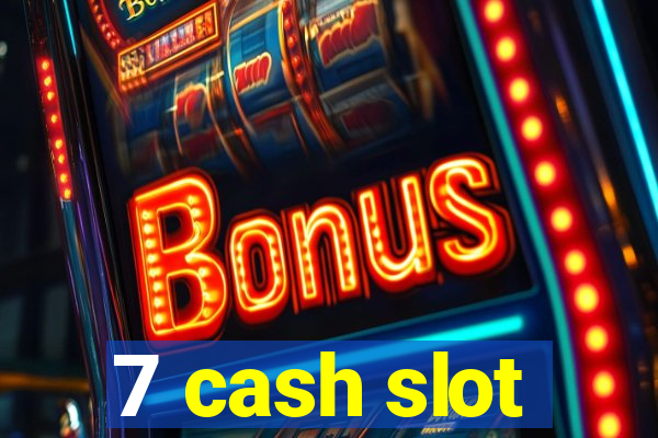 7 cash slot