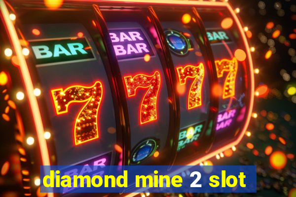 diamond mine 2 slot