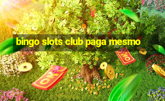 bingo slots club paga mesmo