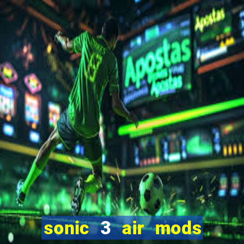 sonic 3 air mods extra slot unlimited