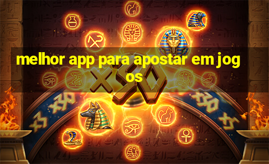 melhor app para apostar em jogos