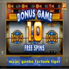 maior ganho fortune tiger