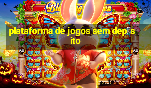 plataforma de jogos sem dep贸sito