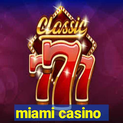 miami casino